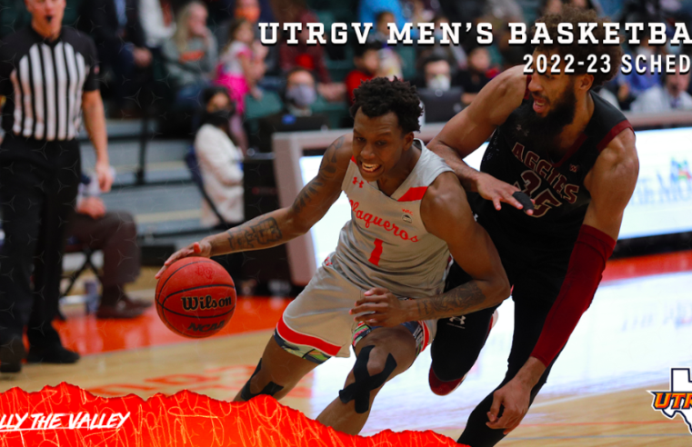 DOUBLEHEADER INVOLVING TEXAS HIGHLIGHTS 2022-23 UTRGV MEN’S BASKETBALL SCHEDULE