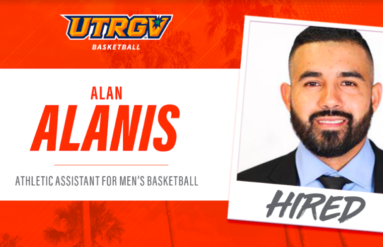 UTRGV MEN’S BASKETBALL WELCOMES BROWNSVILLE-NATIVE ALAN ALANIS TO STAFF