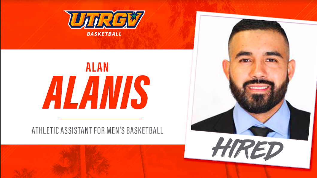 UTRGV MEN’S BASKETBALL WELCOMES BROWNSVILLE-NATIVE ALAN ALANIS TO STAFF